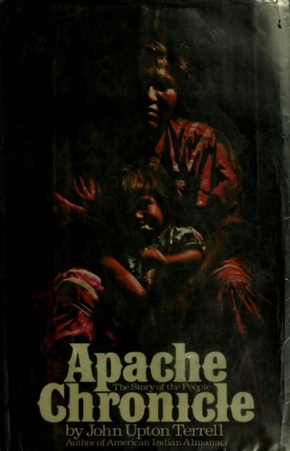 Apache Chronicle: The Story of the People front cover by John Upton Terrell, ISBN: 0529045206