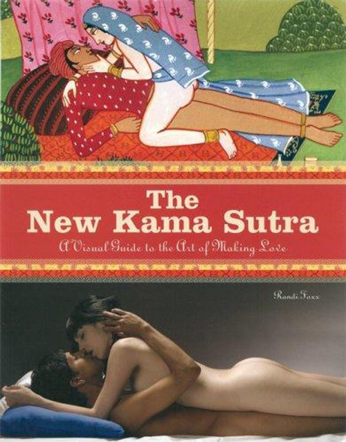 The New Kama Sutra: Modern Interpretations of the Ancient Guide to Sex front cover by Randi Foxx, ISBN: 1592581846
