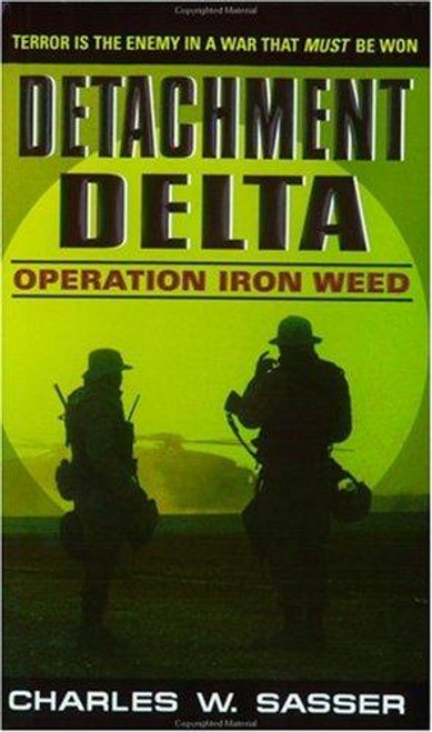 Operation Iron Weed (Detachment Delta) front cover by Charles W. Sasser, ISBN: 0380820595