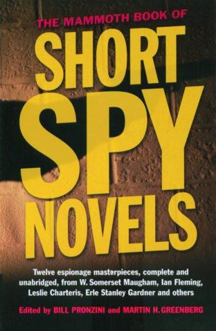 The Mammoth Book of Short Spy Novels: Twelve Espionage Masterpieces front cover by Bill Pronzini, Martin H. Greenberg, ISBN: 0786715049