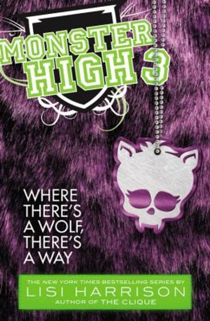 Where There's a Wolf, There's a Way 3 Monster High front cover by Lisi Harrison, ISBN: 0316186686