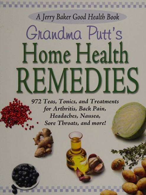 Grandma Putt's Home Health Remedies front cover by Jerry Baker, ISBN: 0922433895