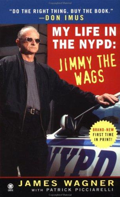 My Life in the NYPD: Jimmy the Wags front cover by James Wagner, Patrick Picciarelli, ISBN: 0451410246