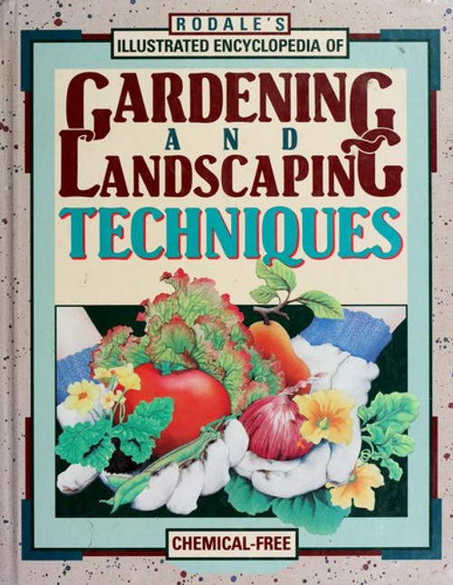 Rodale's Illustrated Encyclopedia of Gardening and Landscaping Techniques front cover by Barbara W. Ellis, ISBN: 0878578986