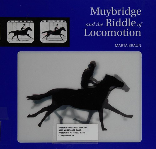 Muybridge and the Riddle of Locomotion front cover by Marta Braun, ISBN: 1770852298