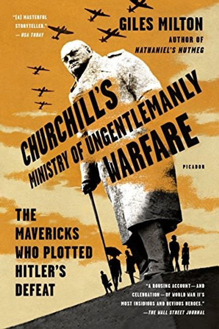 Churchill's Ministry of Ungentlemanly Warfare: The Mavericks Who Plotted Hitler's Defeat front cover by Giles Milton, ISBN: 1250119030