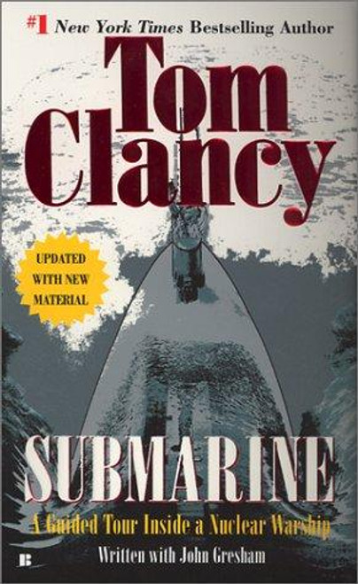 Submarine: a Guided Tour Inside a Nuclear Warship (Tom Clancy's Military Reference) front cover by Tom Clancy, John Gresham, ISBN: 0425183009