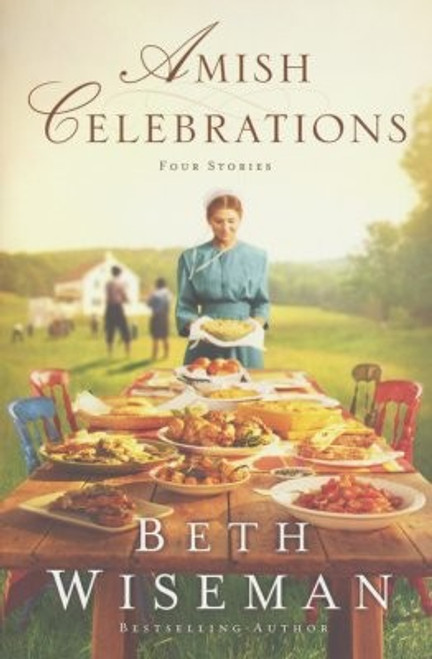 Amish Celebrations: Four Novellas front cover by Beth Wiseman, ISBN: 0529118734