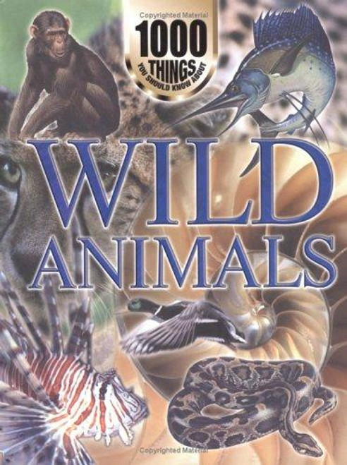 1000 Things You Should Know About Wild Animals front cover by John Farndon, ISBN: 1902947320