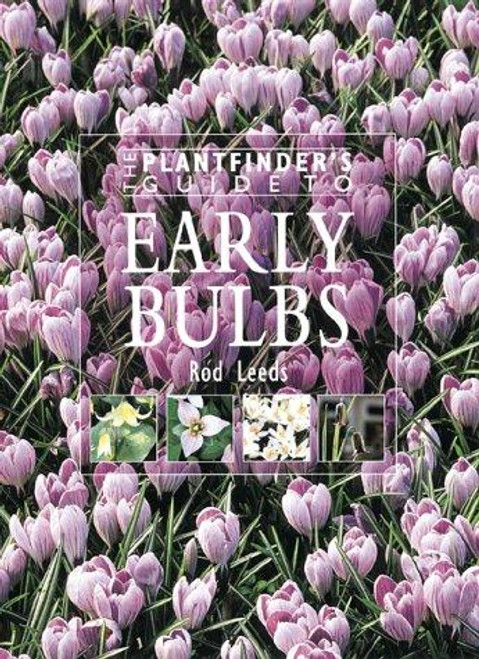 Early Bulbs (Plantfinder's Guides) front cover by Rod Leeds, ISBN: 0881924431