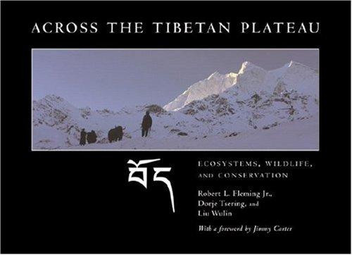 Across the Tibetan Plateau: Ecosystems, Wildlife, and Conservation front cover by Robert L. Fleming Jr., Dorje Tsering, Liu Wulin, ISBN: 0393061175