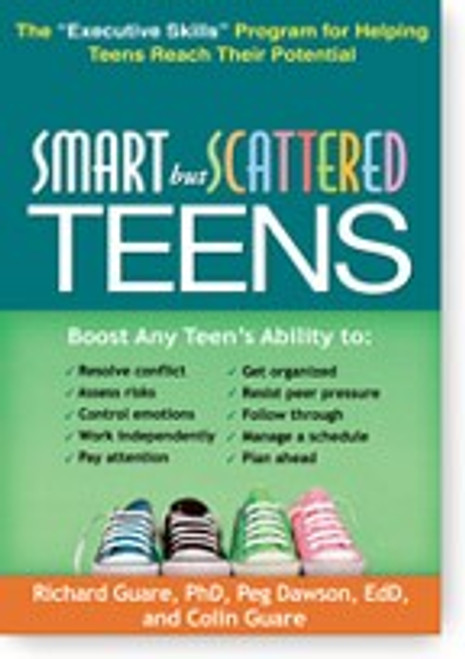 Smart but Scattered Teens: The "Executive Skills" Program for Helping Teens Reach Their Potential front cover by Richard Guare,Peg Dawson,Colin Guare, ISBN: 1609182294