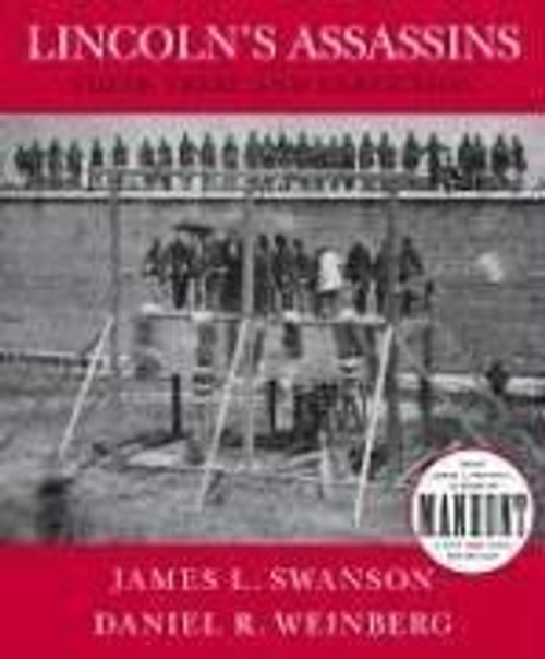 Lincoln's Assassins: Their Trial and Execution front cover by James L. Swanson,Daniel Weinberg, ISBN: 0061237612
