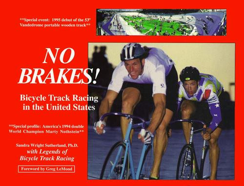 NO BRAKES! Bicycle Track Racing in the United States front cover by Sandra Wright Sutherland, , ISBN: 0964524309