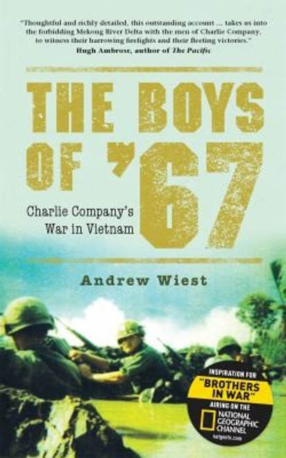 The Boys of '67: Charlie Company's War in Vietnam (General Military) front cover by Andrew Wiest, ISBN: 1472803337