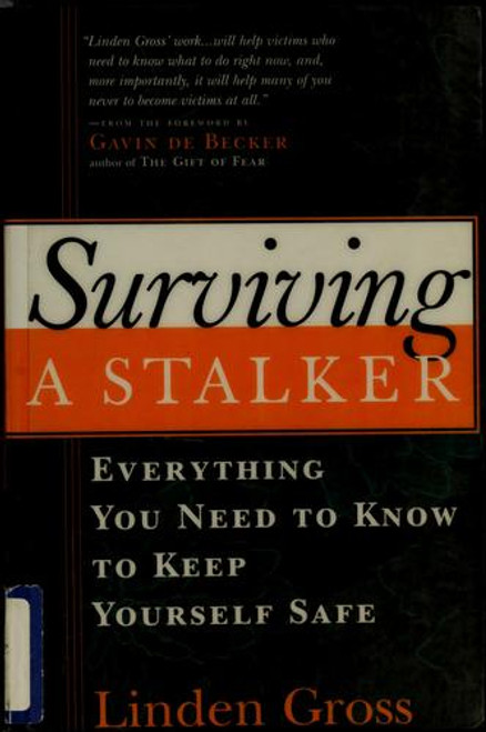 Surviving a Stalker: Everything You Need to Know to Keep Yourself Safe front cover by Linda Gross, ISBN: 1569246041