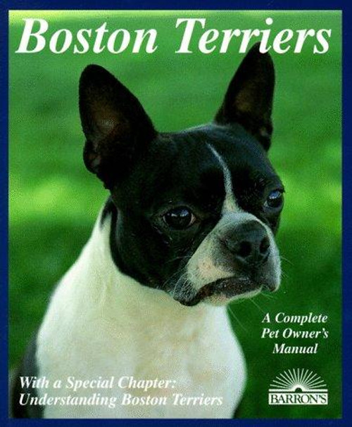Boston Terriers: Everything About Purchase, Care, Nutrition, Breeding, Behavior, and Training front cover by Susan Bulanda, ISBN: 0812016963