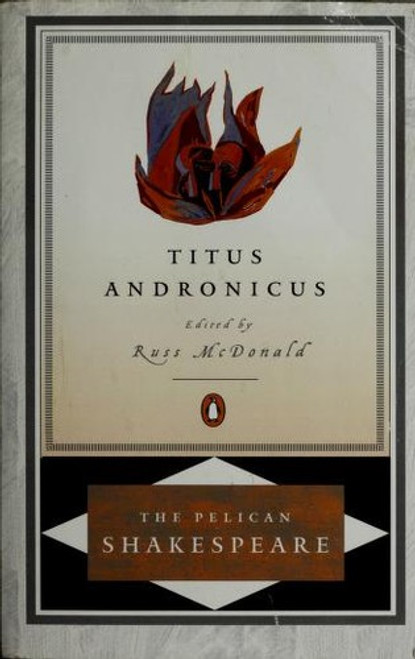 Titus Andronicus (The Pelican Shakespeare) front cover by William Shakespeare, ISBN: 014071491X