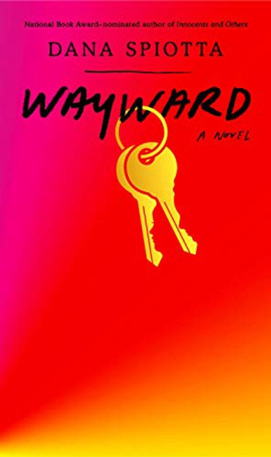 Wayward: A novel front cover by Dana Spiotta, ISBN: 0593318730