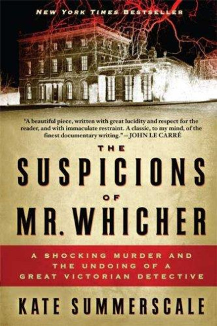 The Suspicions of Mr. Whicher: A Shocking Murder and the Undoing of a Great Victorian Detective front cover by Kate Summerscale, ISBN: 080271742X