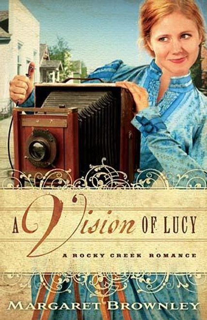A Vision of Lucy (A Rocky Creek Romance) front cover by Margaret Brownley, ISBN: 1595548114