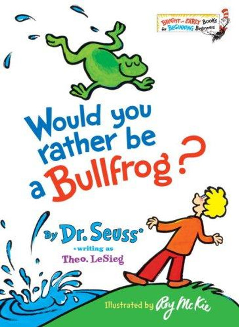 Would You Rather Be a Bullfrog? front cover by Theo LeSieg, ISBN: 0394831284