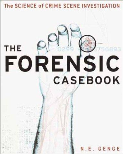 Forensic Casebook: the Science of Crime Scene Investigation front cover by N. E. Genge, ISBN: 0345452038