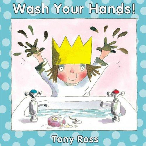 Wash Your Hands! (Little Princess Books) front cover by Tony Ross, ISBN: 1933605030