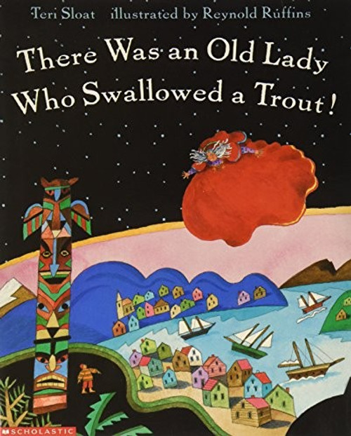 There Was an Old Lady Who Swallowed a Trout! front cover by Teri; Ruffins Reynold Sloat, ISBN: 043913949X