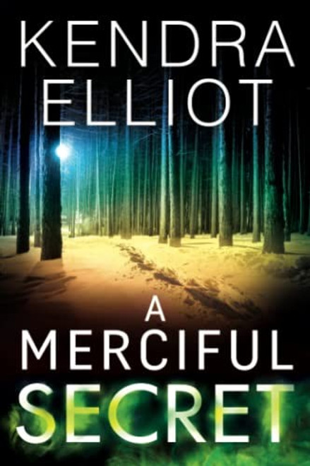 A Merciful Secret (Mercy Kilpatrick) front cover by Kendra Elliot, ISBN: 1542047862