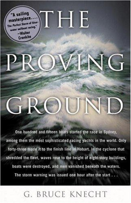 The Proving Ground : The Inside Story of the 1998 Sydney to Hobart Race front cover by G. Bruce Knecht, ISBN: 0316499552