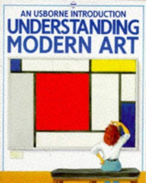 Understanding Modern Art (An Usborne Introduction) front cover by Monica Bohm-Duchen, Janet Cook, ISBN: 0746004753