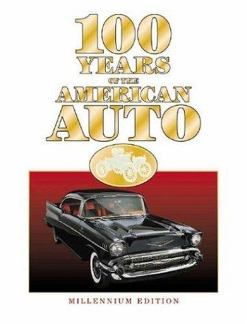 100 Years of the American Auto: Millennium Edition front cover by James M. Flammang, ISBN: 078533484X