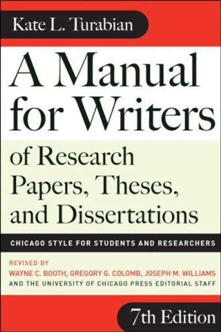 A Manual for Writers of Research Papers, Theses, and Dissertations, Seventh Edition: Chicago Style for Students and Researchers (Chicago Guides to Writing, Editing, and Publishing) front cover by Kate L. Turabian, ISBN: 0226823377
