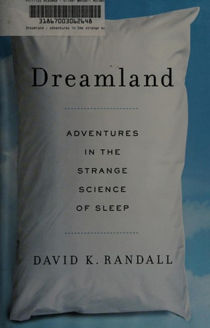 Dreamland: Adventures in the Strange Science of Sleep front cover by David K. Randall, ISBN: 039308020X