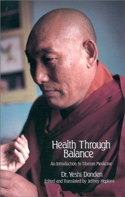 Health Through Balance: An Introduction to Tibetan Medicine front cover by Yeshi Dhonden, ISBN: 0937938254