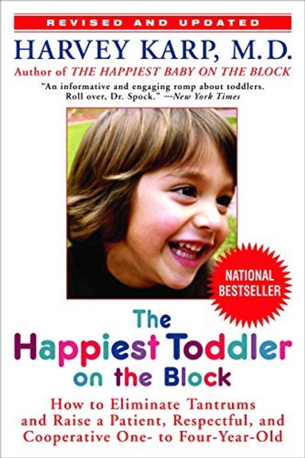 The Happiest Toddler On the Block: How to Eliminate Tantrums and Raise a Patient, Respectful, and Cooperative One- to Four-Year-Old: Revised Edition front cover by Harvey Karp, ISBN: 0553384422