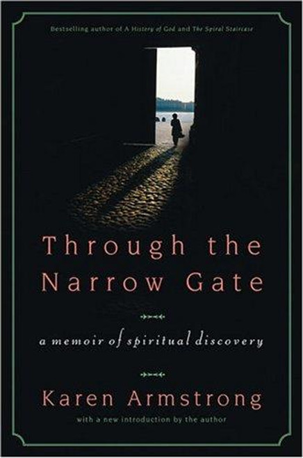 Through the Narrow Gate: A Memoir of Spiritual Discovery front cover by Karen Armstrong, ISBN: 0312340958