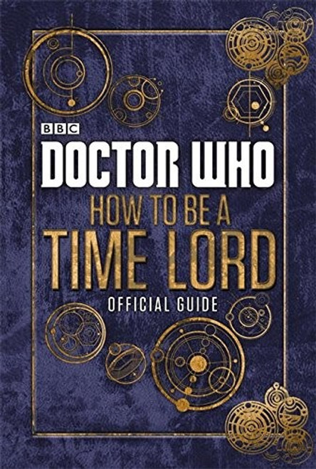 Doctor Who: Official Guide On How to Be a Time Lord front cover by Various, ISBN: 0723294364