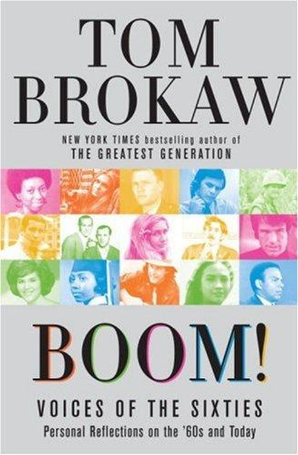 Boom!: Voices of the Sixties Personal Reflections On the '60s and Today front cover by Tom Brokaw, ISBN: 1400064570