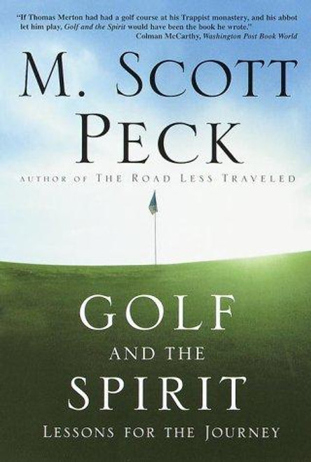 Golf and the Spirit: Lessons for the Journey front cover by M. Scott Peck, ISBN: 0609805665