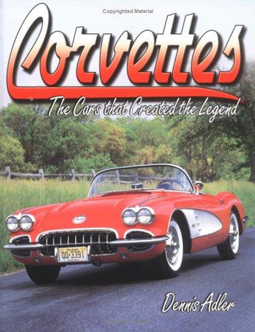 Corvettes : The Cars That Created The Legend front cover by Dennis Adler, ISBN: 0873499093