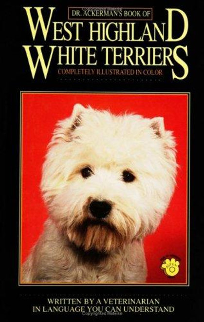 Dr. Ackerman's Book of West Highland White Terriers front cover by Lowell Ackerman, ISBN: 0793825598