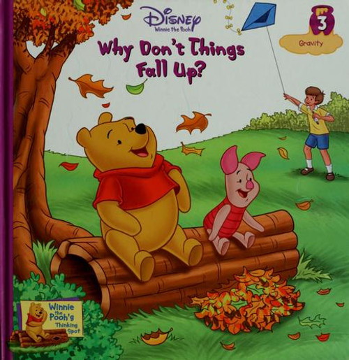 Why Don't Things Fall Up? 3 Gravity (Winnie the Pooh's Thinking Spot) front cover by Dawn Bentley, ISBN: 1579731430