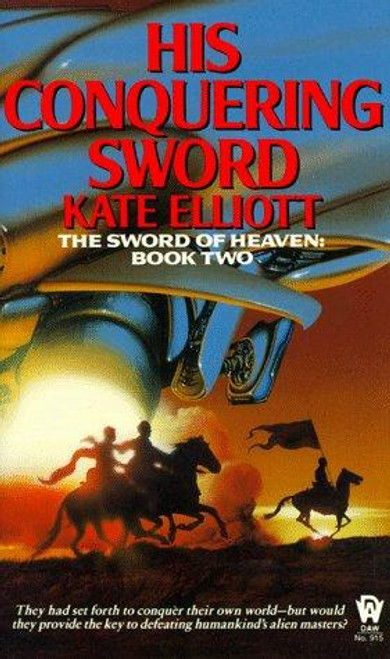 His Conquering Sword 2 The Sword of Heaven front cover by Kate Elliott, ISBN: 0886775515