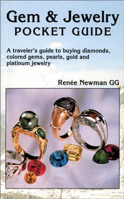 Gem & Jewelry Pocket Guide: A Traveler's Guide to Buying Diamonds, Colored Gems, Pearls, Gold and Platinum Jewelry front cover by Renee Newman, ISBN: 0929975308