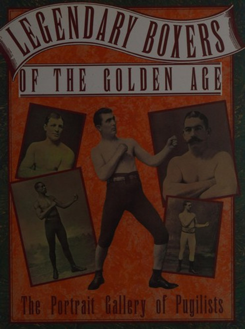 Legendary Boxers Of The Golden Age: The Portrait Gallery of Pugilists front cover by Billy Edwards, ISBN: 1780192398