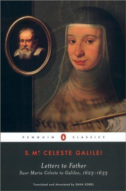 Letters to Father: Suor Maria Celeste to Galileo, 1623-1633 front cover by Suor Maria Celeste, ISBN: 0142437158