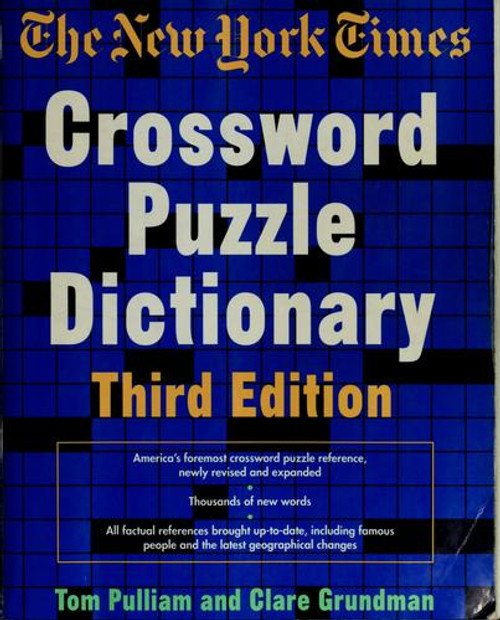 The New York Times Crossword Puzzle Dictionary, Third Edition (Puzzles & Games Reference Guides) front cover by Tom Pulliam, Clare Grundman, ISBN: 0812923731