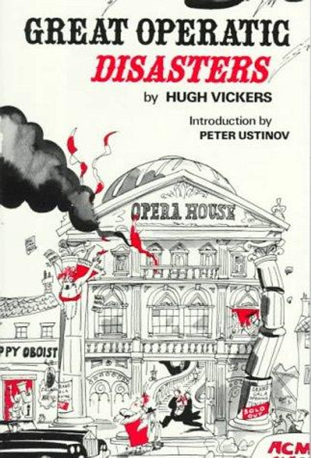 Great Operatic Disasters front cover by Hugh Vickers, ISBN: 0312346344